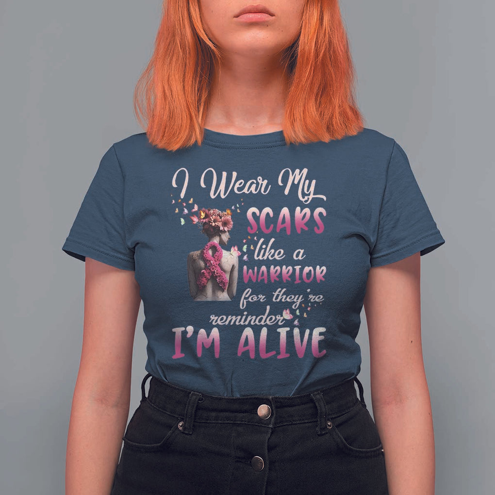 Breast Cancer Awareness T Shirt For Women I Wear My Scars Like A Warrior For They're Reminder I'm Alive Butterfly TS11 Navy Print Your Wear