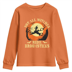 Funny Lesbian Witch Halloween Youth Sweatshirt Not All Witches Ride Broomsticks TS11 Orange Print Your Wear