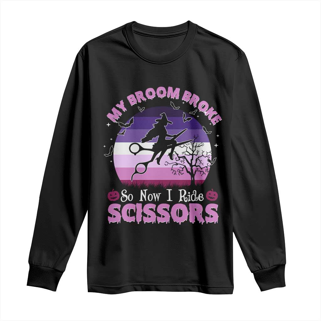 Funny Lesbian Witch Halloween Long Sleeve Shirt My Broom Broke So Now I Ride Scissors TS11 Black Print Your Wear