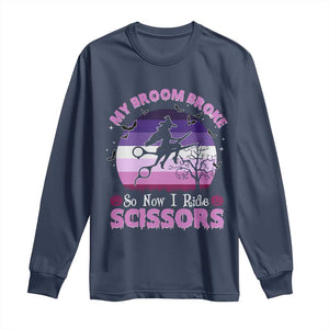 Funny Lesbian Witch Halloween Long Sleeve Shirt My Broom Broke So Now I Ride Scissors TS11 Navy Print Your Wear