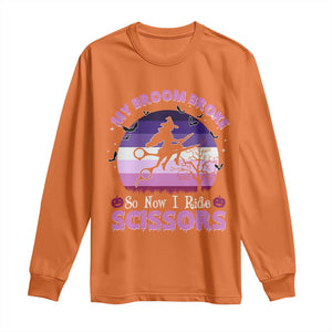 Funny Lesbian Witch Halloween Long Sleeve Shirt My Broom Broke So Now I Ride Scissors TS11 Orange Print Your Wear