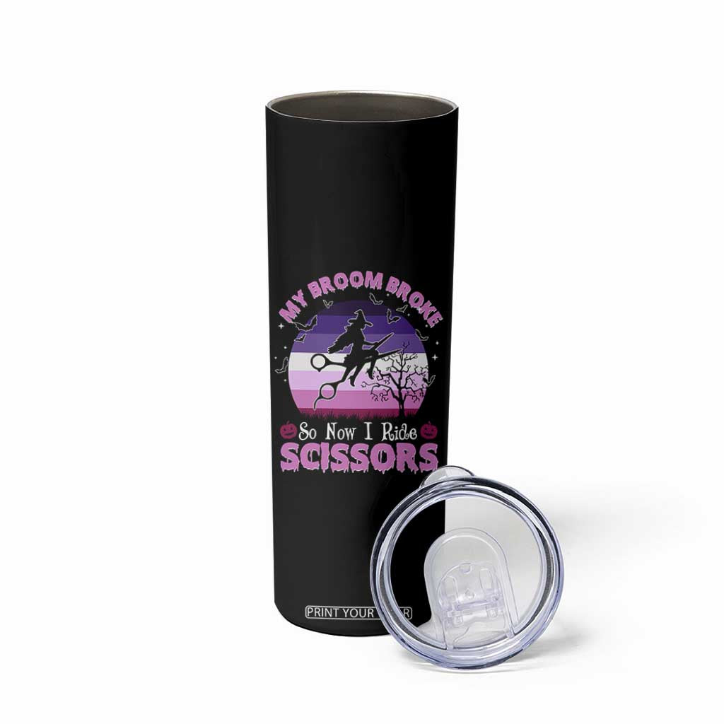 Funny Lesbian Witch Halloween Skinny Tumbler My Broom Broke So Now I Ride Scissors TS11 Print Your Wear