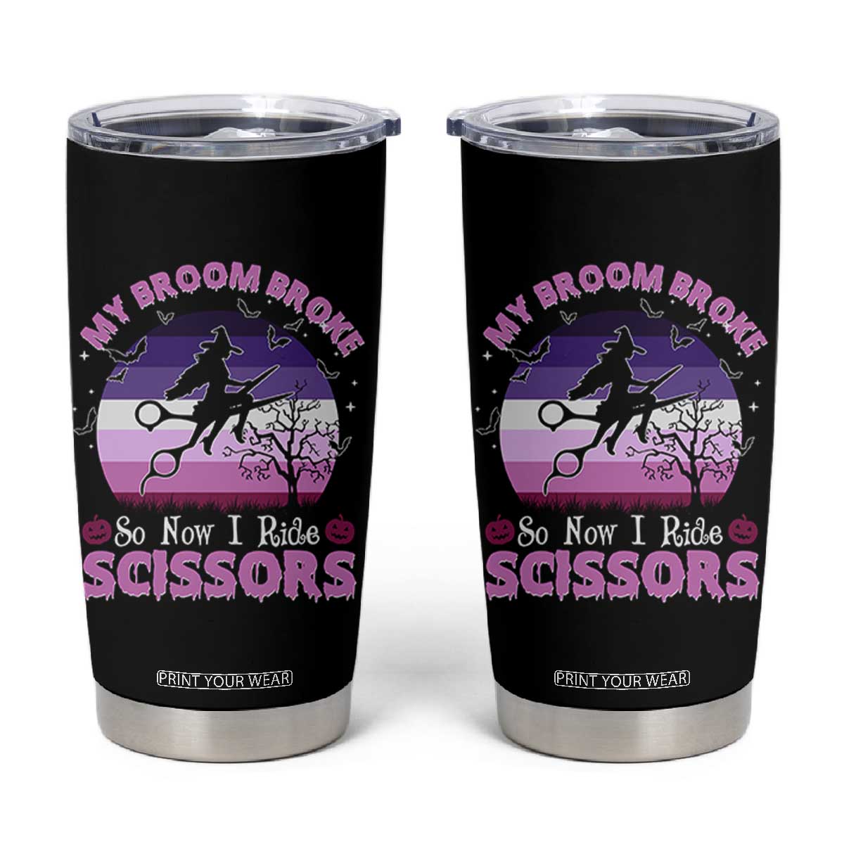 Funny Lesbian Witch Halloween Tumbler Cup My Broom Broke So Now I Ride Scissors TS11 Black Print Your Wear