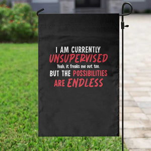 Funny I Am Currently Unsupervised But The Possibilities Are Endless Garden Flag TS11 Print Your Wear