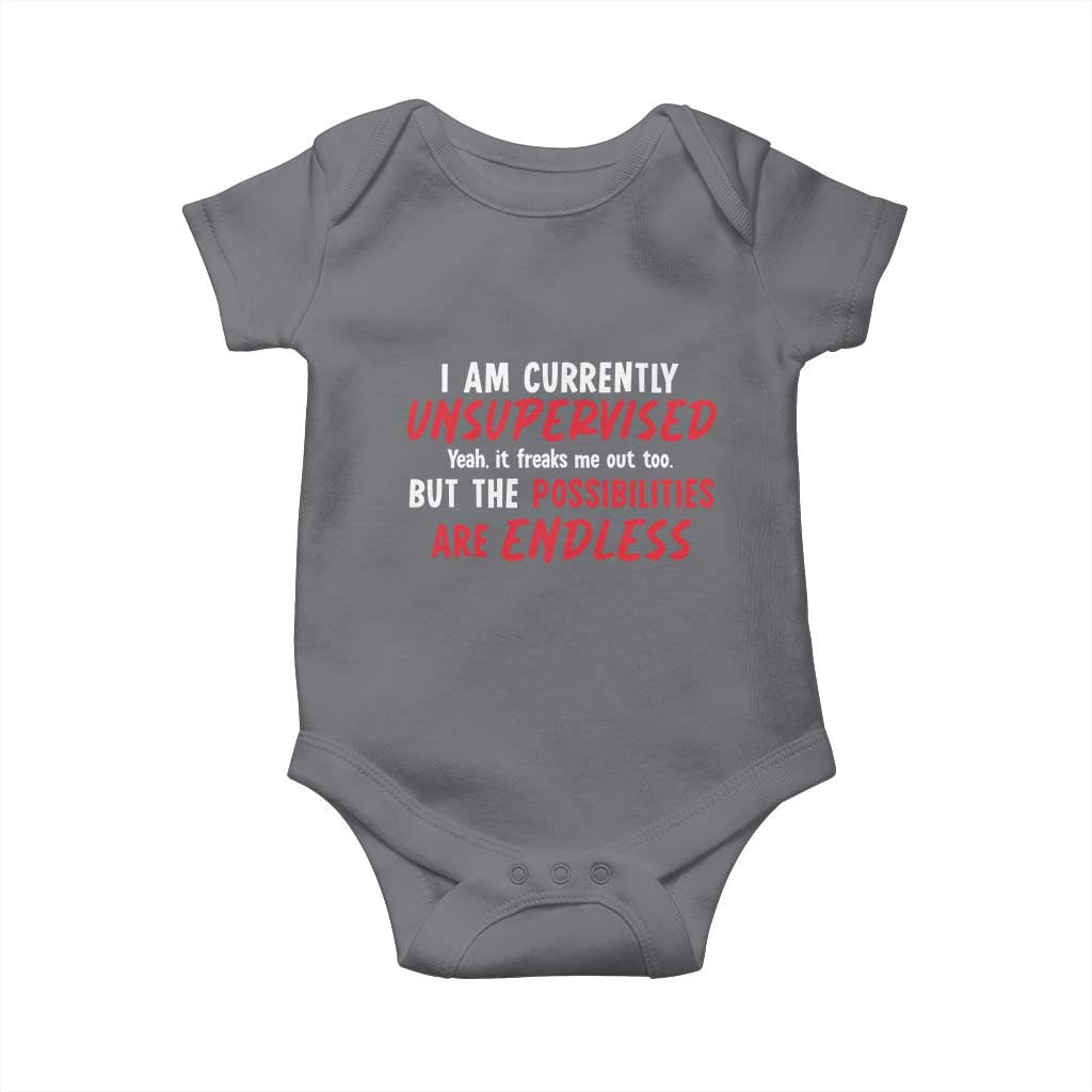 Funny I Am Currently Unsupervised But The Possibilities Are Endless Baby Onesie TS11 Charcoal Print Your Wear