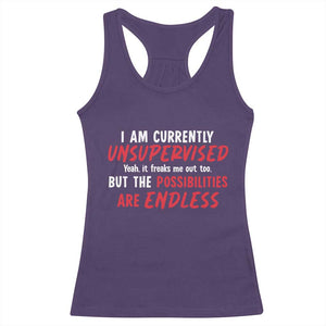 Funny I Am Currently Unsupervised But The Possibilities Are Endless Racerback Tank Top TS11 Purple Print Your Wear