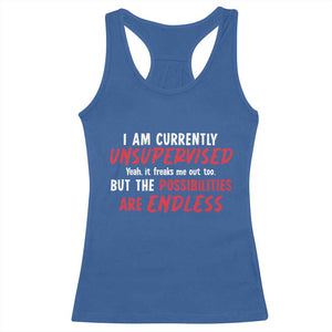 Funny I Am Currently Unsupervised But The Possibilities Are Endless Racerback Tank Top TS11 Royal Blue Print Your Wear