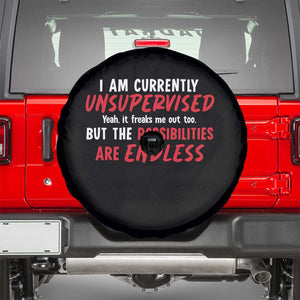 Funny I Am Currently Unsupervised But The Possibilities Are Endless Spare Tire Cover TS11 Black Print Your Wear