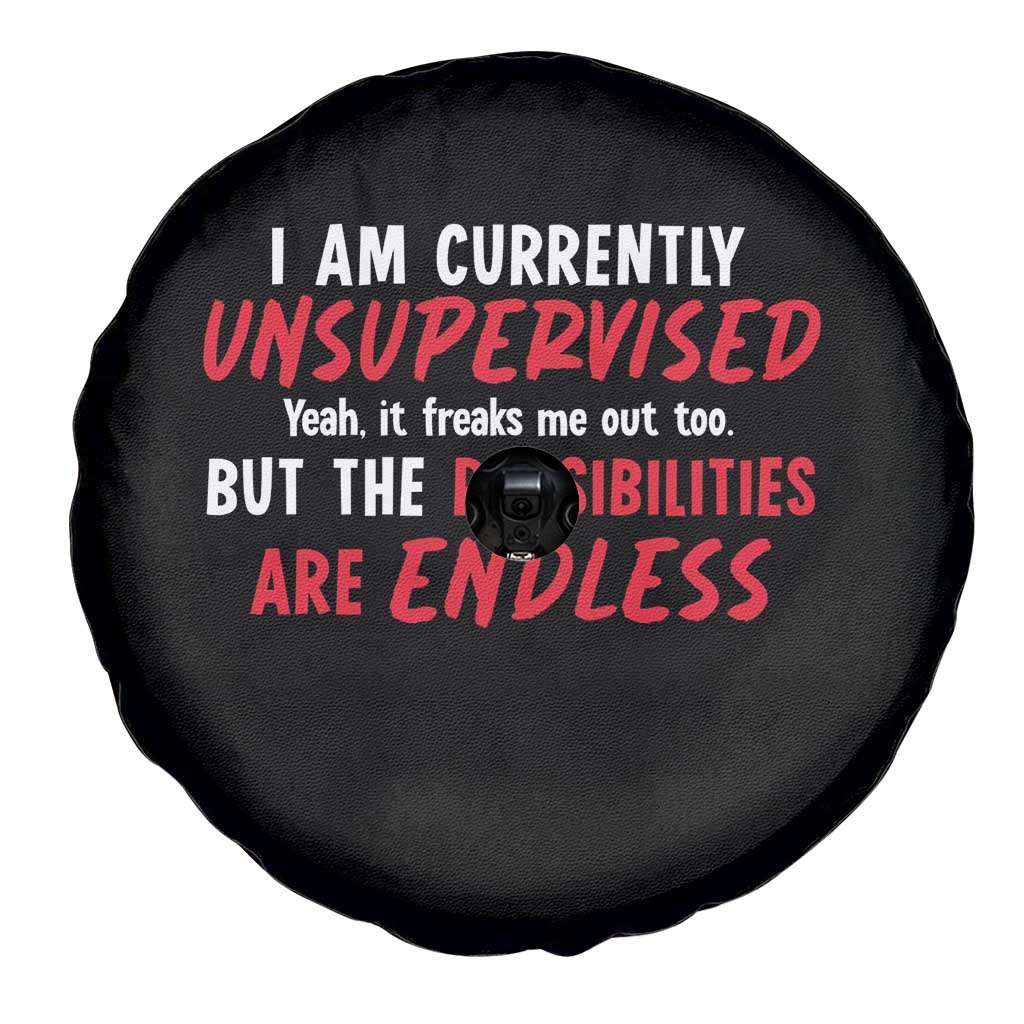 Funny I Am Currently Unsupervised But The Possibilities Are Endless Spare Tire Cover TS11 Print Your Wear