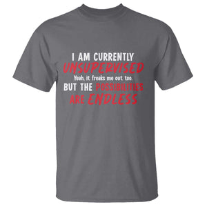 Funny I Am Currently Unsupervised But The Possibilities Are Endless T Shirt TS11 Charcoal Print Your Wear