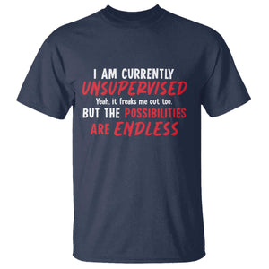 Funny I Am Currently Unsupervised But The Possibilities Are Endless T Shirt TS11 Navy Print Your Wear