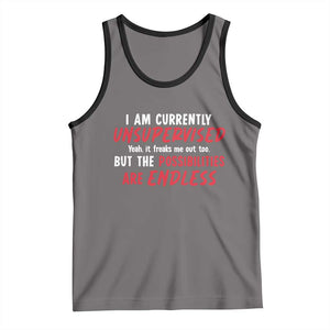 Funny I Am Currently Unsupervised But The Possibilities Are Endless Tank Top TS11 Deep Heather Black Print Your Wear