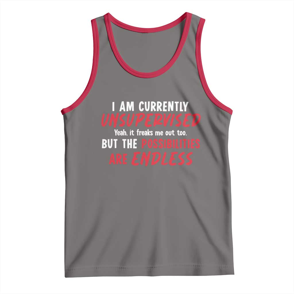 Funny I Am Currently Unsupervised But The Possibilities Are Endless Tank Top TS11 Deep Heather Red Print Your Wear