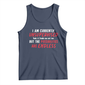 Funny I Am Currently Unsupervised But The Possibilities Are Endless Tank Top TS11 Navy Print Your Wear