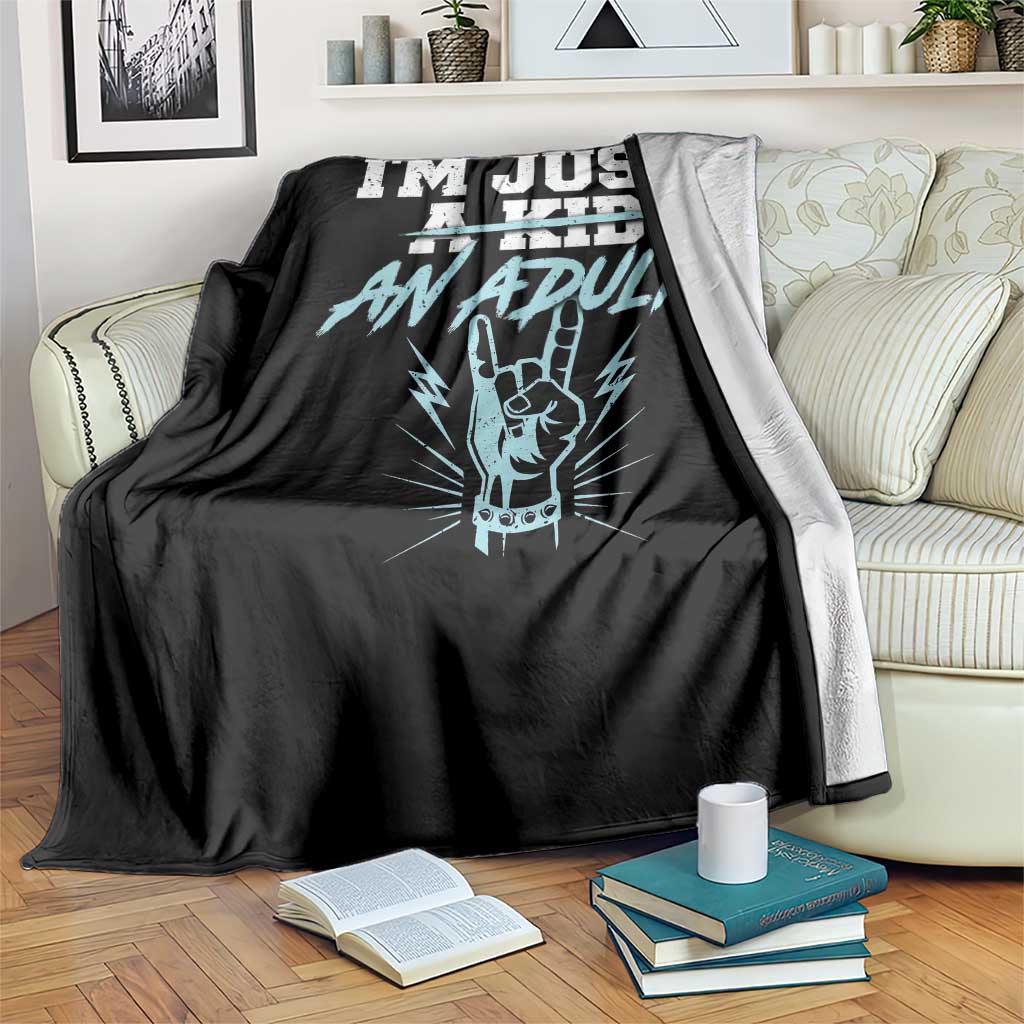 Funny Rock N Roll Lover Throw Blanket I Am Just A Kid Adulthood Saying TS11 Print Your Wear