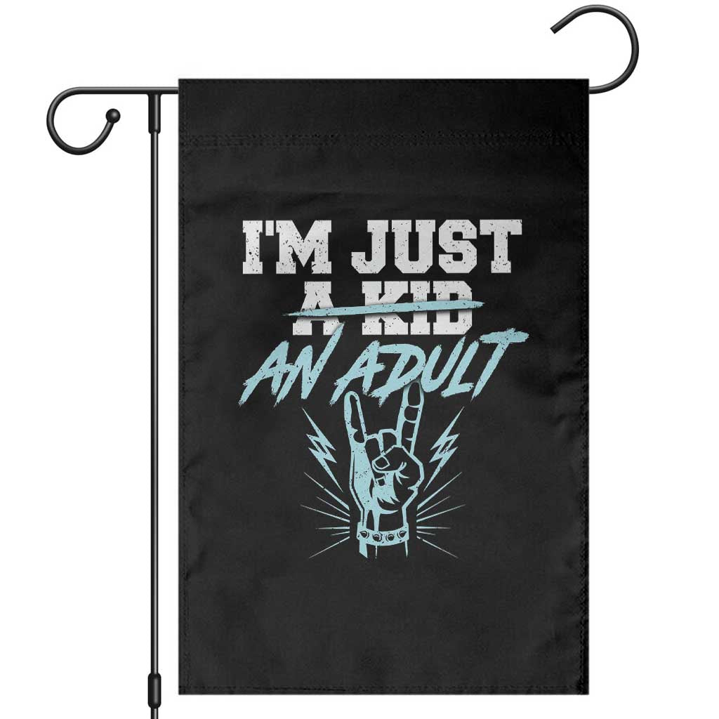 Funny Rock N Roll Lover Garden Flag I Am Just A Kid Adulthood Saying TS11 Black Print Your Wear