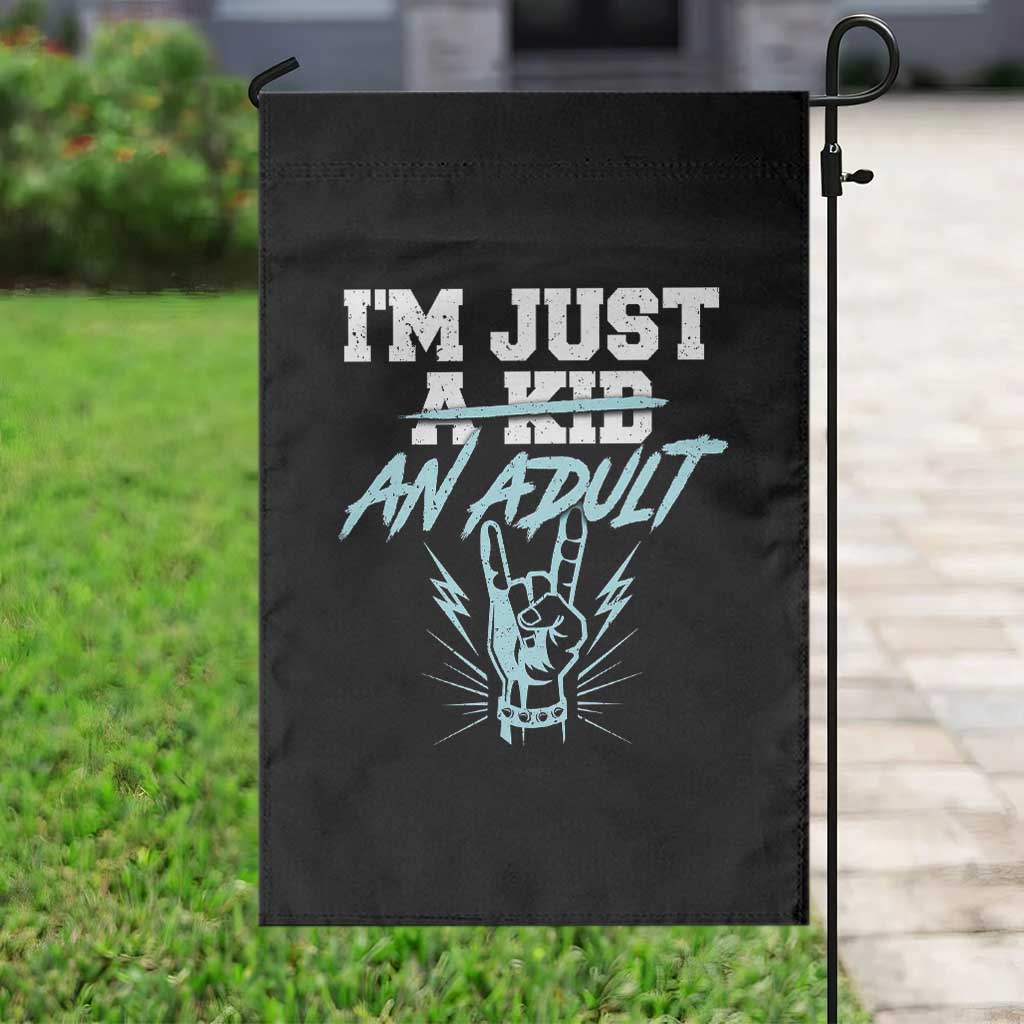 Funny Rock N Roll Lover Garden Flag I Am Just A Kid Adulthood Saying TS11 Print Your Wear