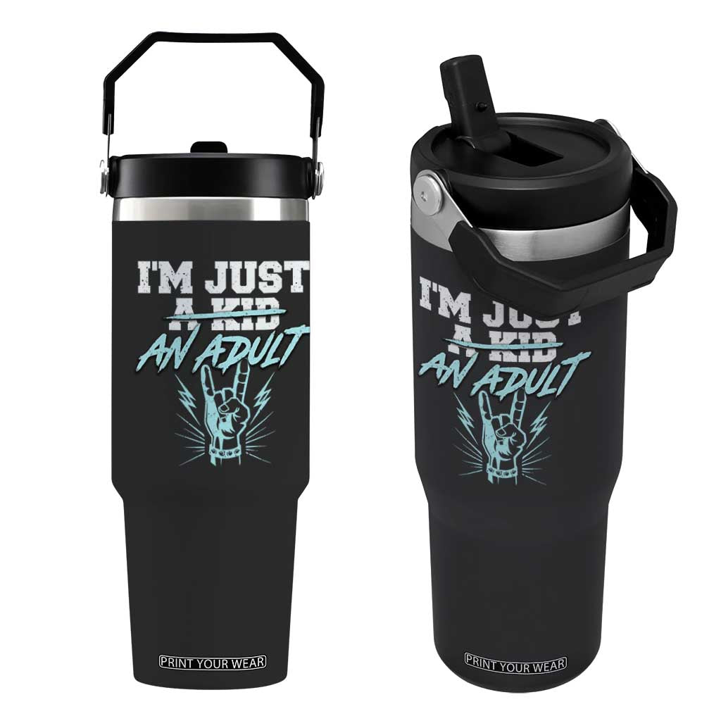 Funny Rock N Roll Lover Flip Straw Tumbler I Am Just A Kid Adulthood Saying TS11 One Size: 30 oz Black Print Your Wear