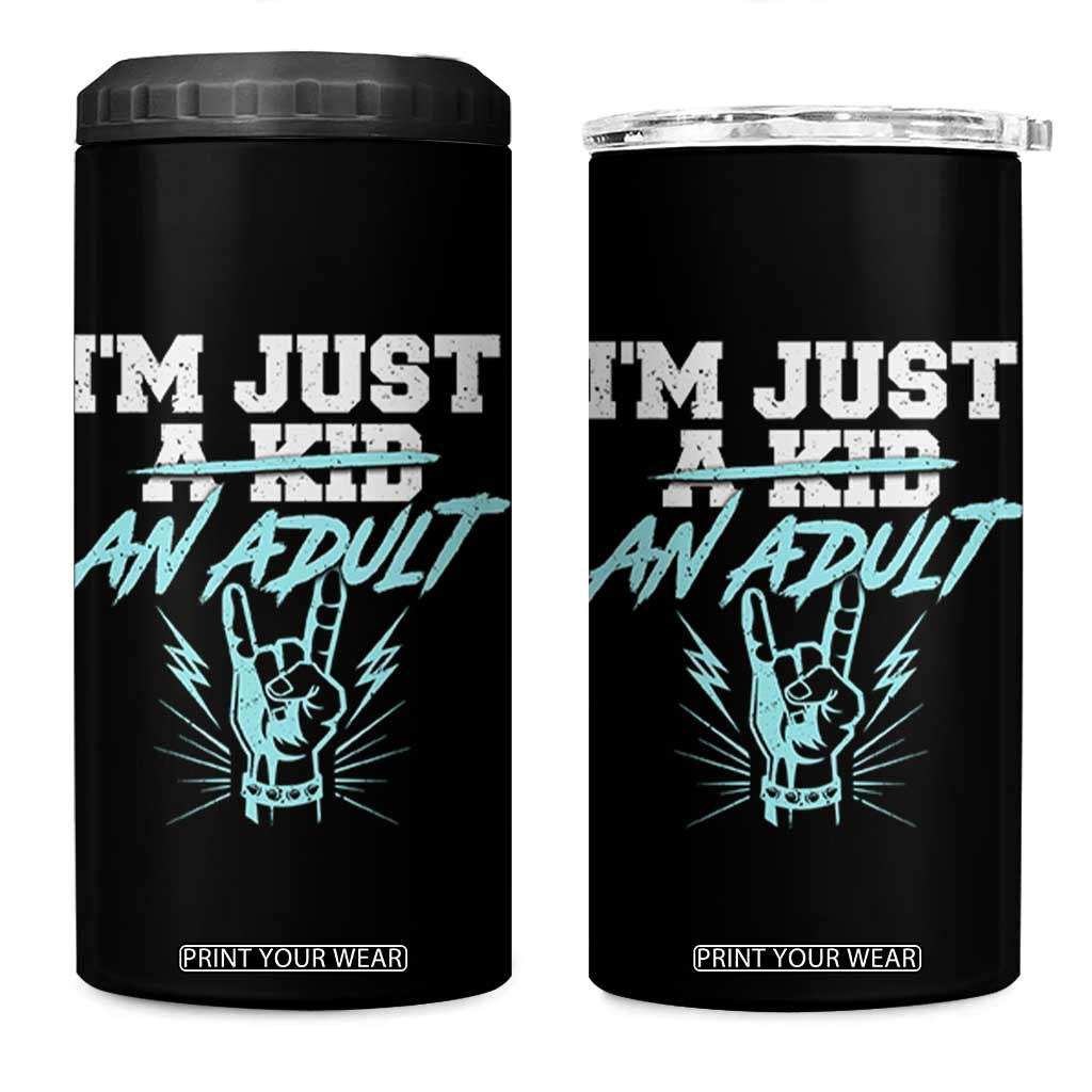 Funny Rock N Roll Lover 4 in 1 Can Cooler Tumbler I Am Just A Kid Adulthood Saying TS11 One Size: 16 oz Black Print Your Wear