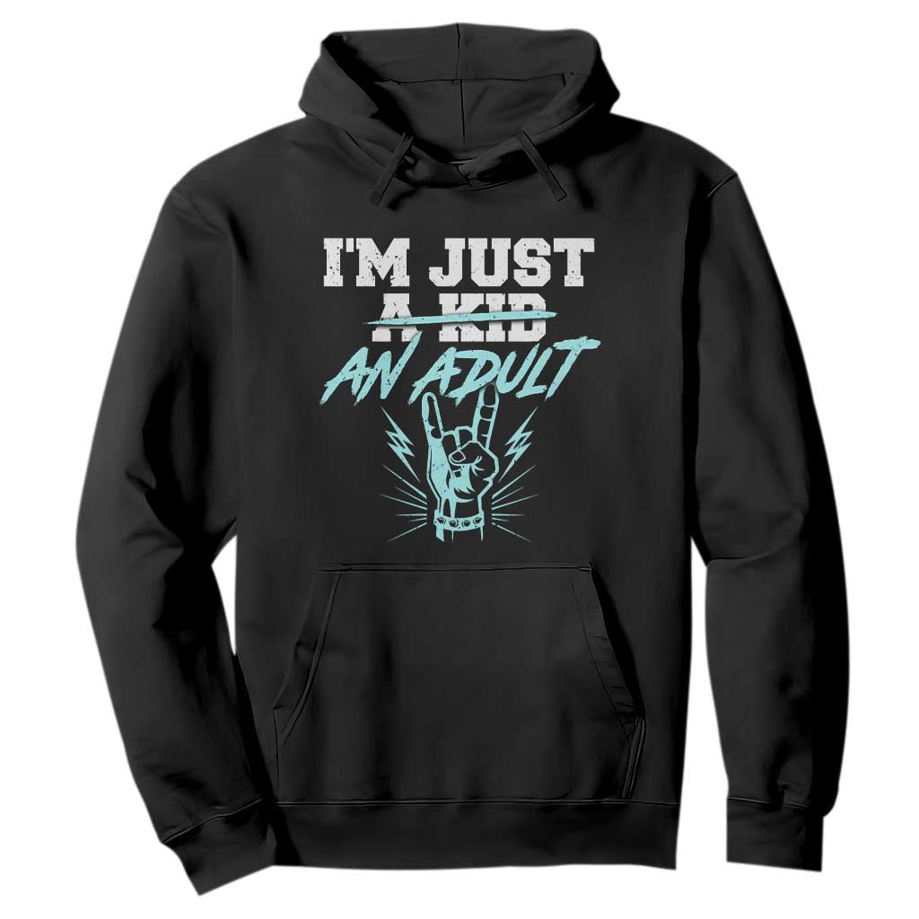 Funny Rock N Roll Lover Hoodie I Am Just A Kid Adulthood Saying TS11 Black Print Your Wear