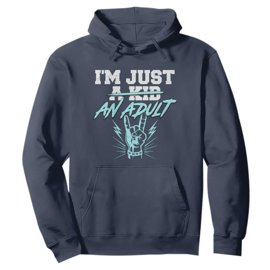 Funny Rock N Roll Lover Hoodie I Am Just A Kid Adulthood Saying TS11 Navy Print Your Wear