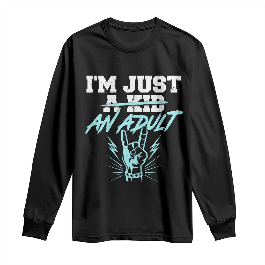 Funny Rock N Roll Lover Long Sleeve Shirt I Am Just A Kid Adulthood Saying TS11 Black Print Your Wear
