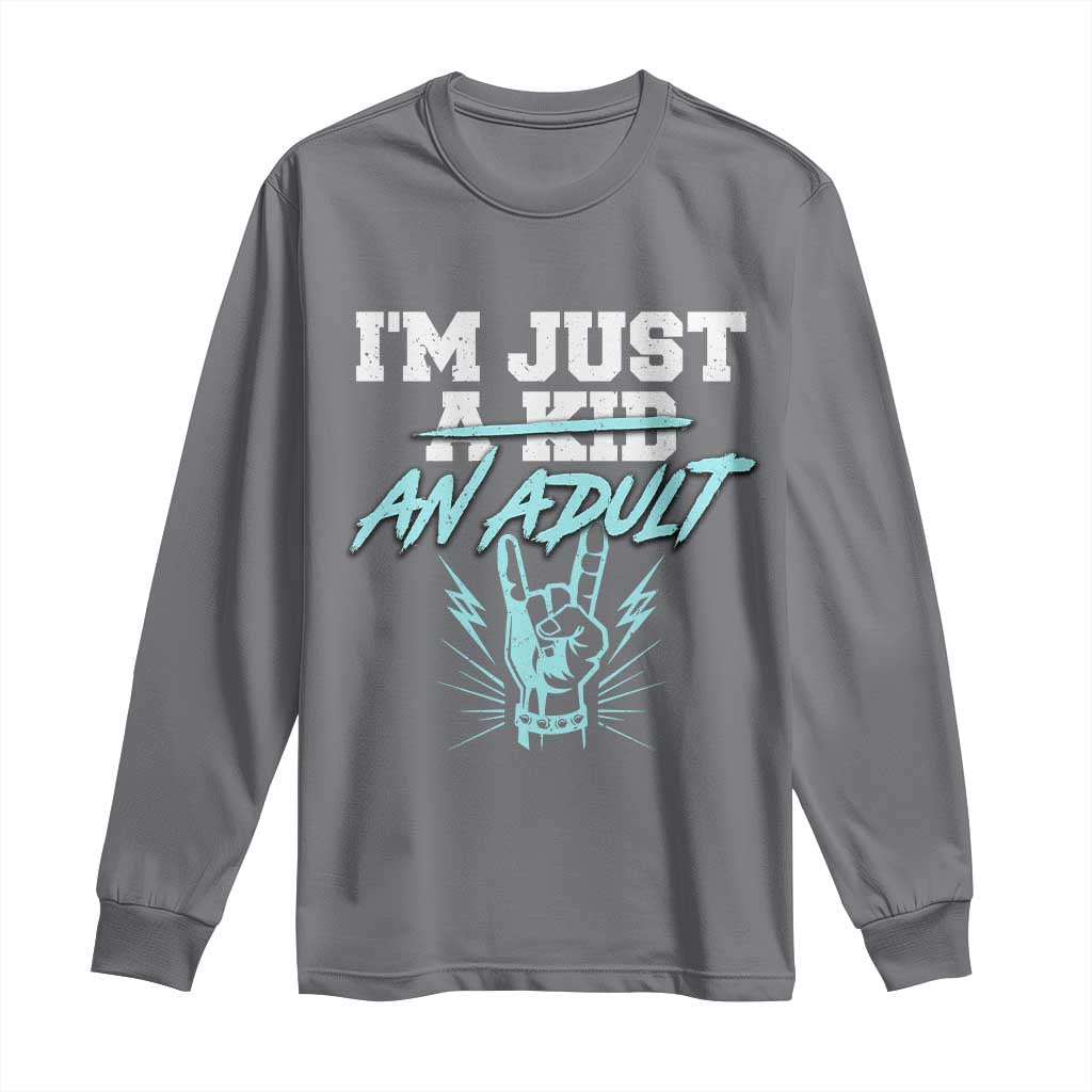 Funny Rock N Roll Lover Long Sleeve Shirt I Am Just A Kid Adulthood Saying TS11 Charcoal Print Your Wear