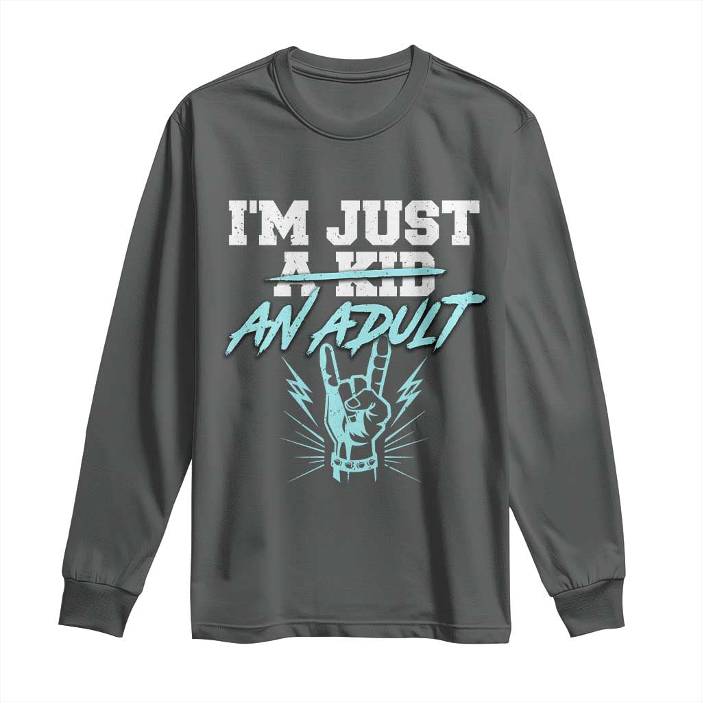 Funny Rock N Roll Lover Long Sleeve Shirt I Am Just A Kid Adulthood Saying TS11 Dark Heather Print Your Wear