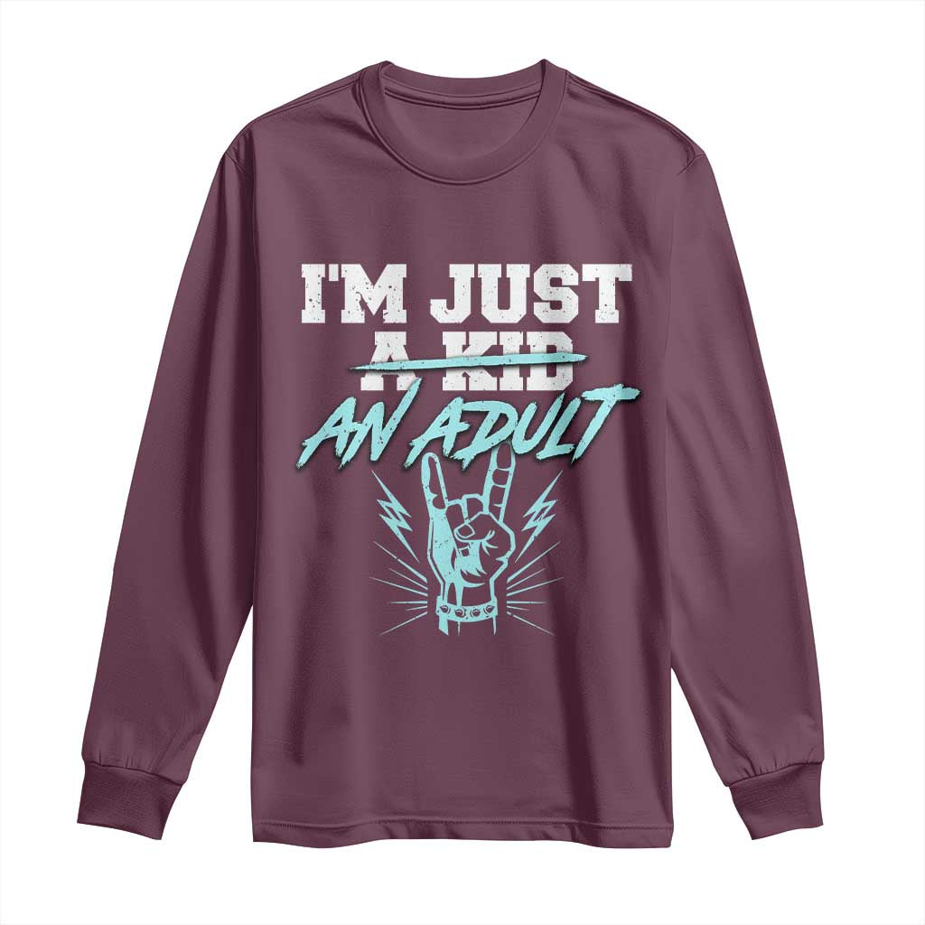 Funny Rock N Roll Lover Long Sleeve Shirt I Am Just A Kid Adulthood Saying TS11 Maroon Print Your Wear