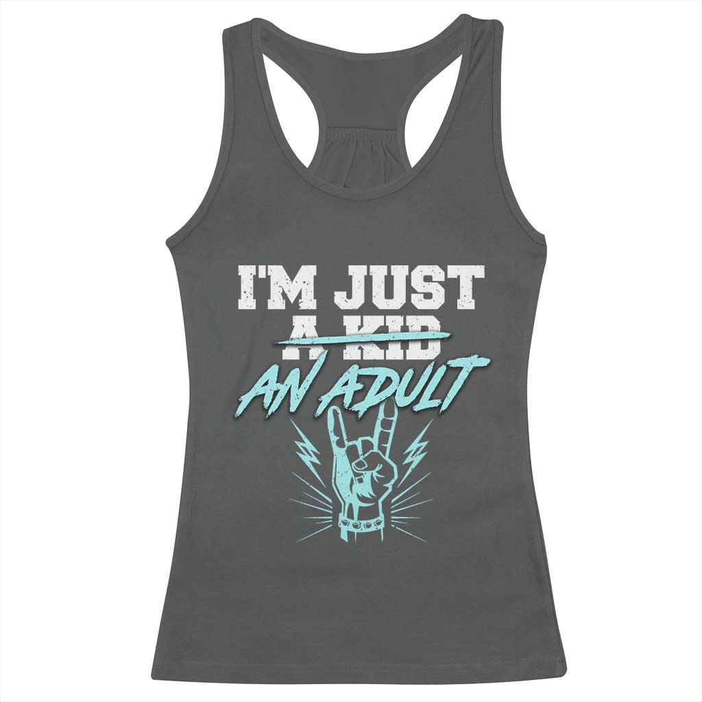 Funny Rock N Roll Lover Racerback Tank Top I Am Just A Kid Adulthood Saying TS11 Dark Heather Print Your Wear