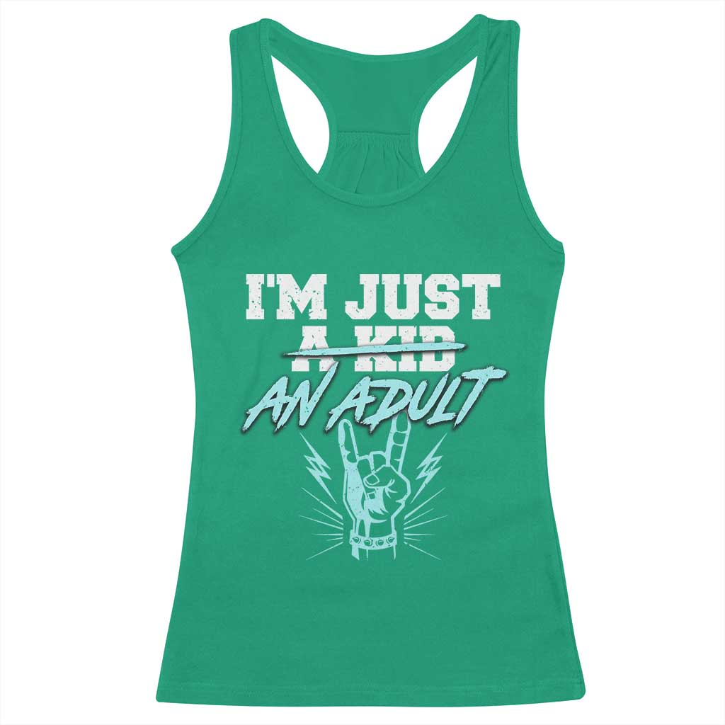 Funny Rock N Roll Lover Racerback Tank Top I Am Just A Kid Adulthood Saying TS11 Irish Green Print Your Wear