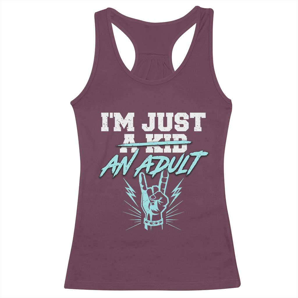Funny Rock N Roll Lover Racerback Tank Top I Am Just A Kid Adulthood Saying TS11 Maroon Print Your Wear