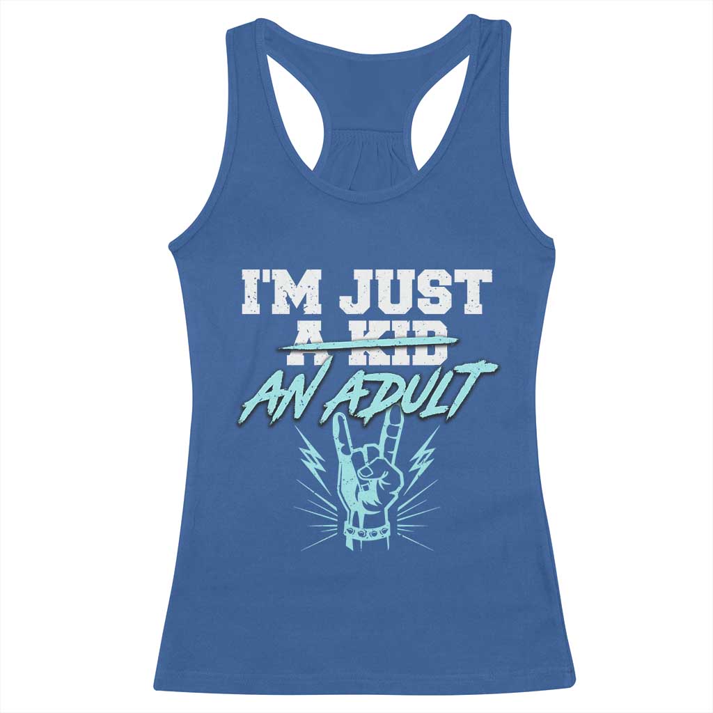 Funny Rock N Roll Lover Racerback Tank Top I Am Just A Kid Adulthood Saying TS11 Royal Blue Print Your Wear