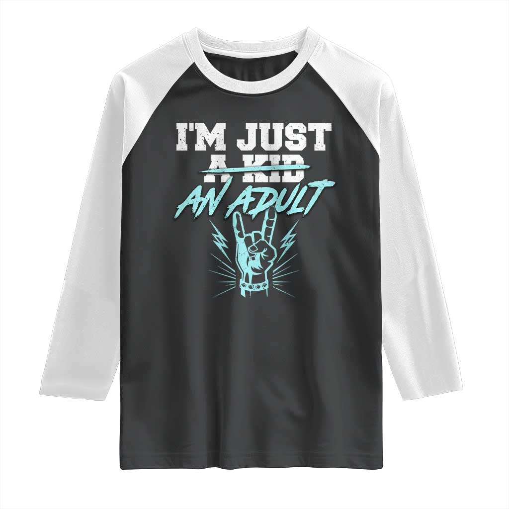Funny Rock N Roll Lover Raglan Shirt I Am Just A Kid Adulthood Saying TS11 Black White Print Your Wear