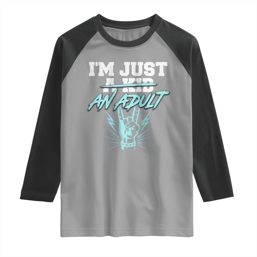 Funny Rock N Roll Lover Raglan Shirt I Am Just A Kid Adulthood Saying TS11 Sport Gray Black Print Your Wear