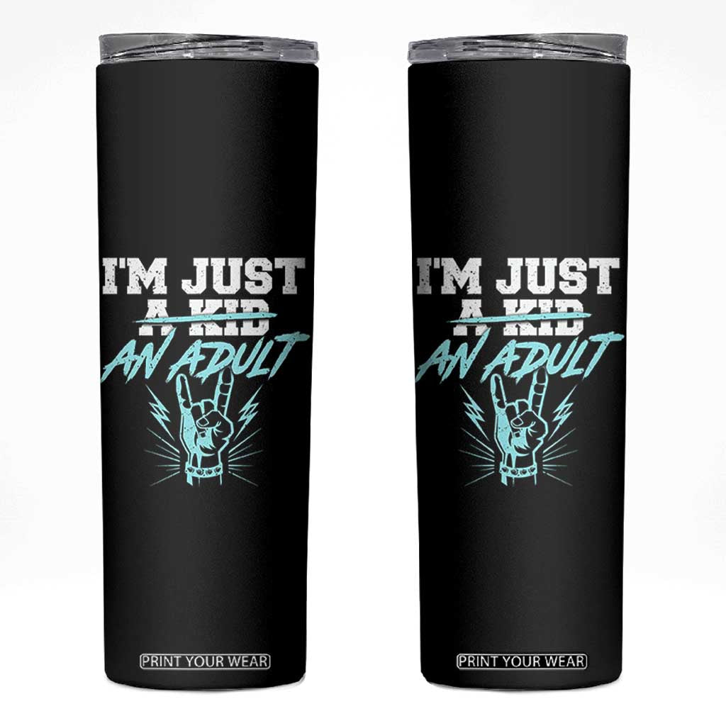 Funny Rock N Roll Lover Skinny Tumbler I Am Just A Kid Adulthood Saying TS11 Black Print Your Wear