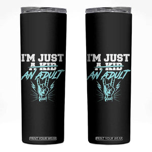 Funny Rock N Roll Lover Skinny Tumbler I Am Just A Kid Adulthood Saying TS11 Black Print Your Wear
