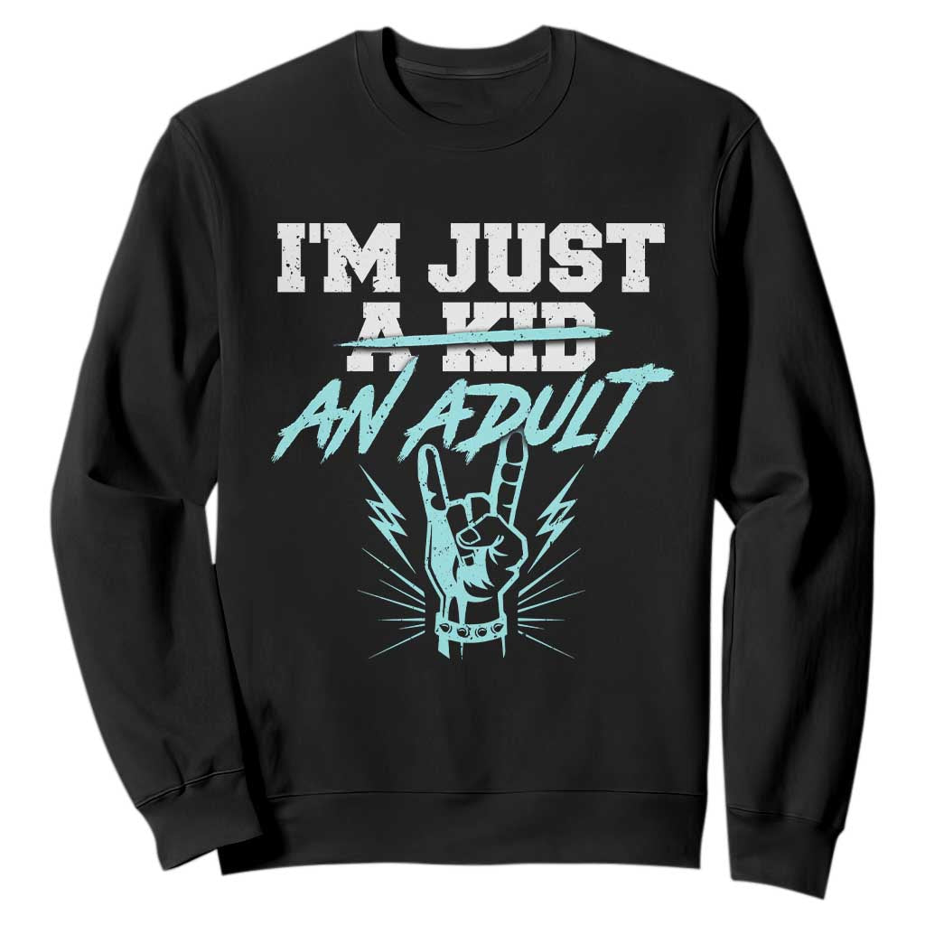 Funny Rock N Roll Lover Sweatshirt I Am Just A Kid Adulthood Saying TS11 Black Print Your Wear
