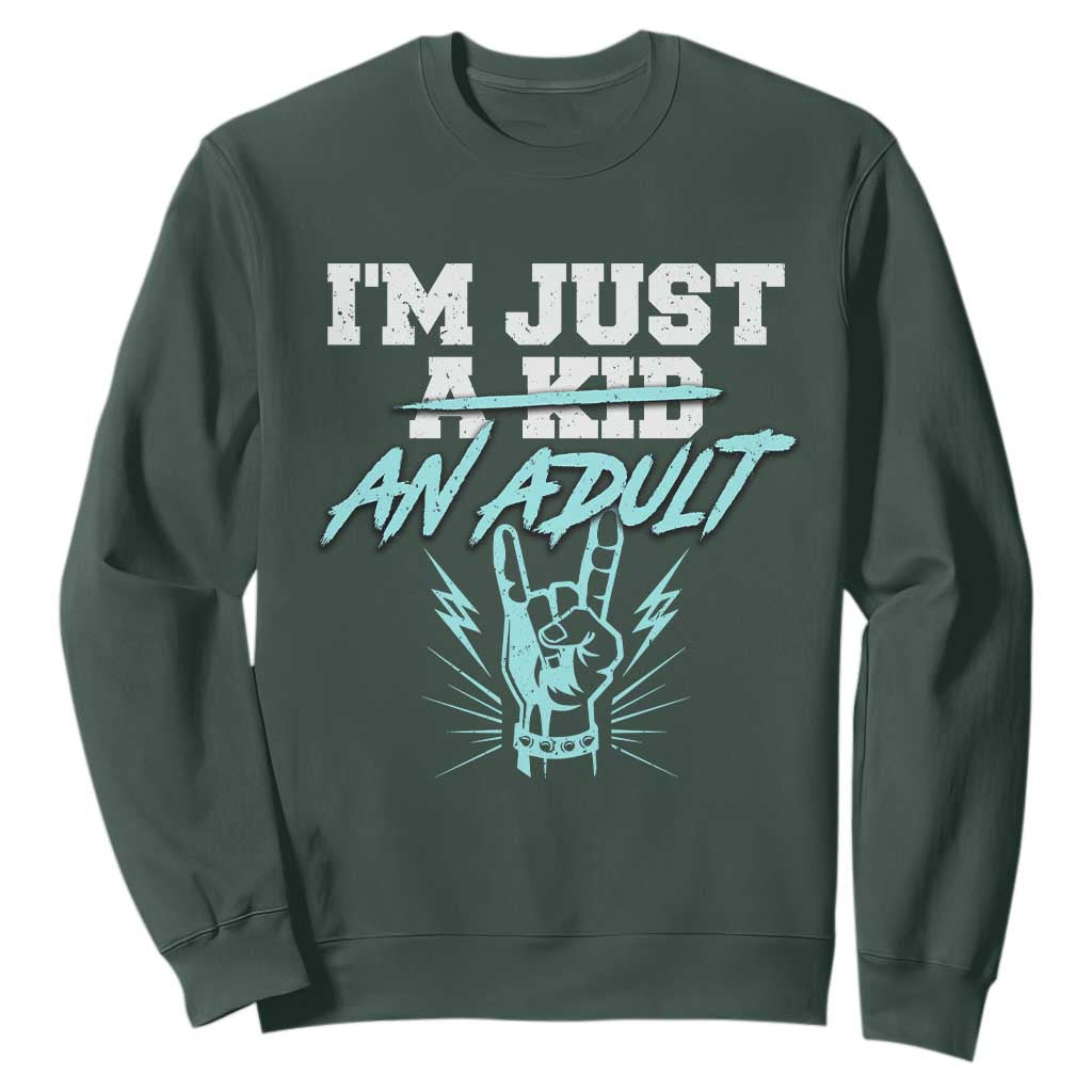 Funny Rock N Roll Lover Sweatshirt I Am Just A Kid Adulthood Saying TS11 Dark Forest Green Print Your Wear