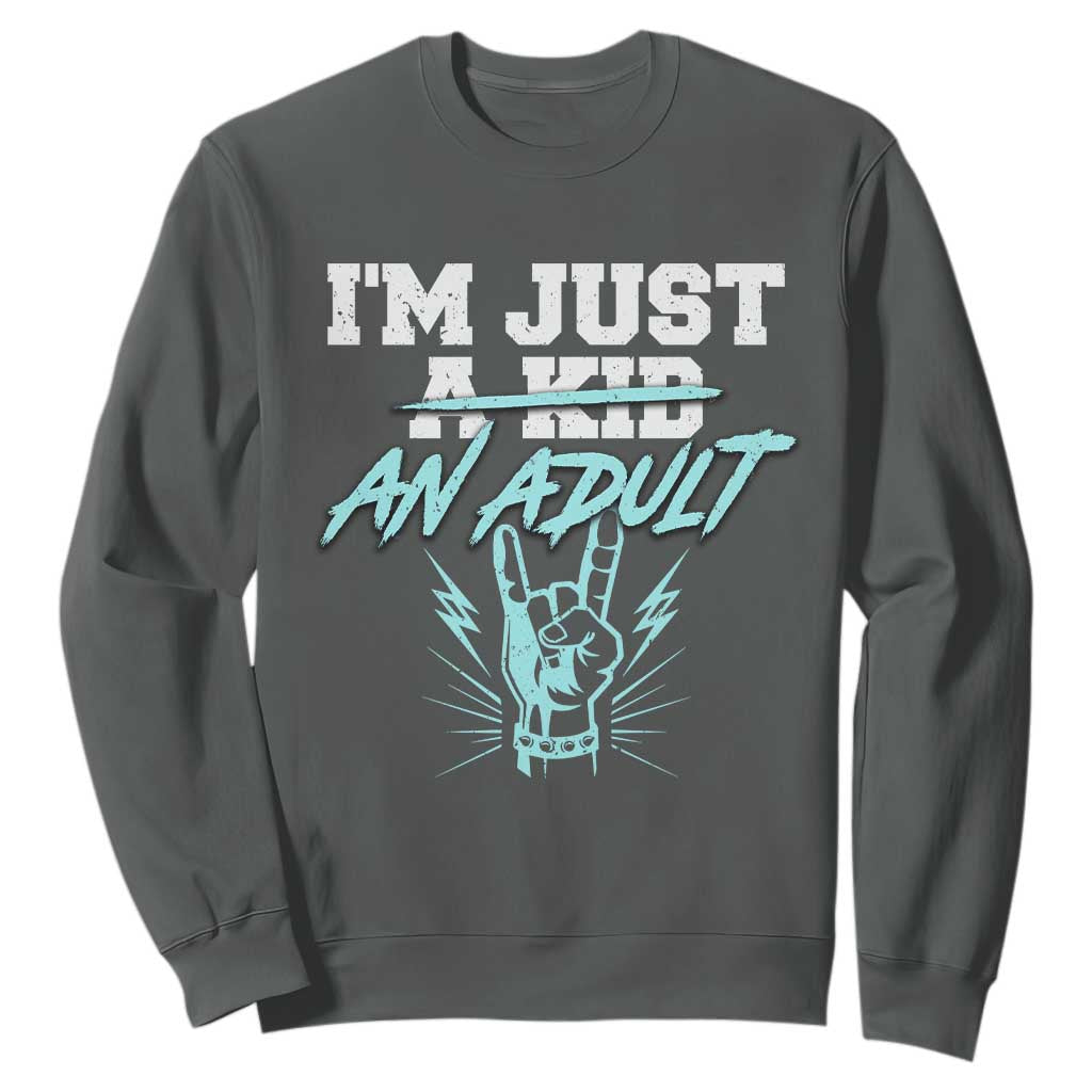 Funny Rock N Roll Lover Sweatshirt I Am Just A Kid Adulthood Saying TS11 Dark Heather Print Your Wear