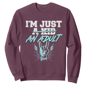 Funny Rock N Roll Lover Sweatshirt I Am Just A Kid Adulthood Saying TS11 Maroon Print Your Wear