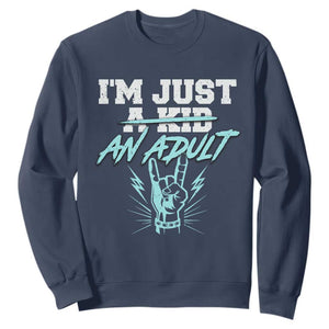 Funny Rock N Roll Lover Sweatshirt I Am Just A Kid Adulthood Saying TS11 Navy Print Your Wear