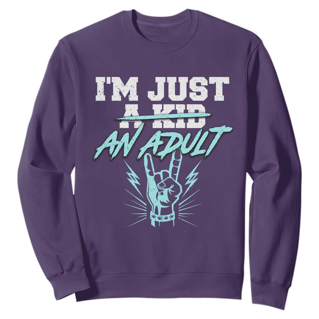 Funny Rock N Roll Lover Sweatshirt I Am Just A Kid Adulthood Saying TS11 Purple Print Your Wear