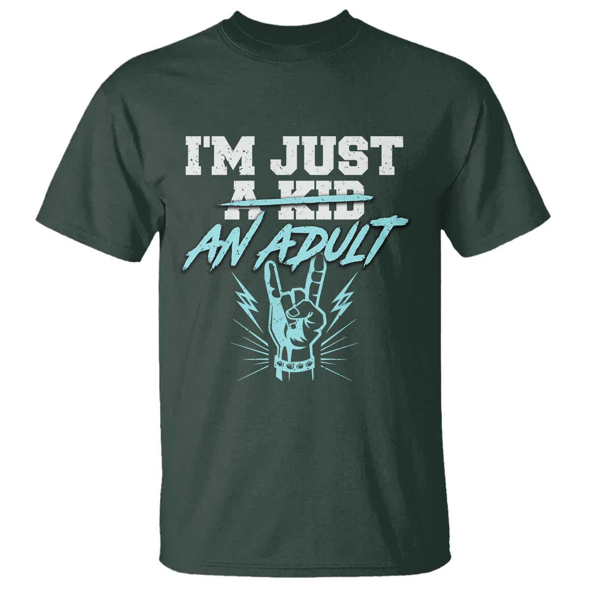 Funny Rock N Roll Lover T Shirt I Am Just A Kid Adulthood Saying TS11 Dark Forest Green Print Your Wear