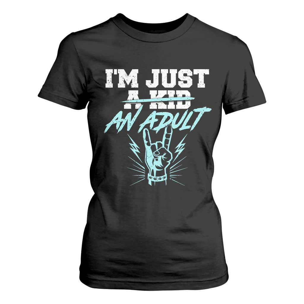 Funny Rock N Roll Lover T Shirt For Women I Am Just A Kid Adulthood Saying TS11 Black Print Your Wear