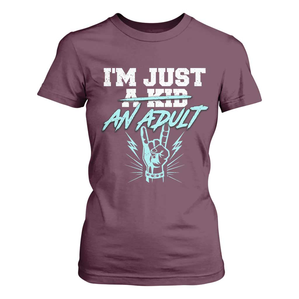 Funny Rock N Roll Lover T Shirt For Women I Am Just A Kid Adulthood Saying TS11 Maroon Print Your Wear