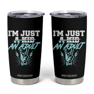 Funny Rock N Roll Lover Tumbler Cup I Am Just A Kid Adulthood Saying TS11 Black Print Your Wear