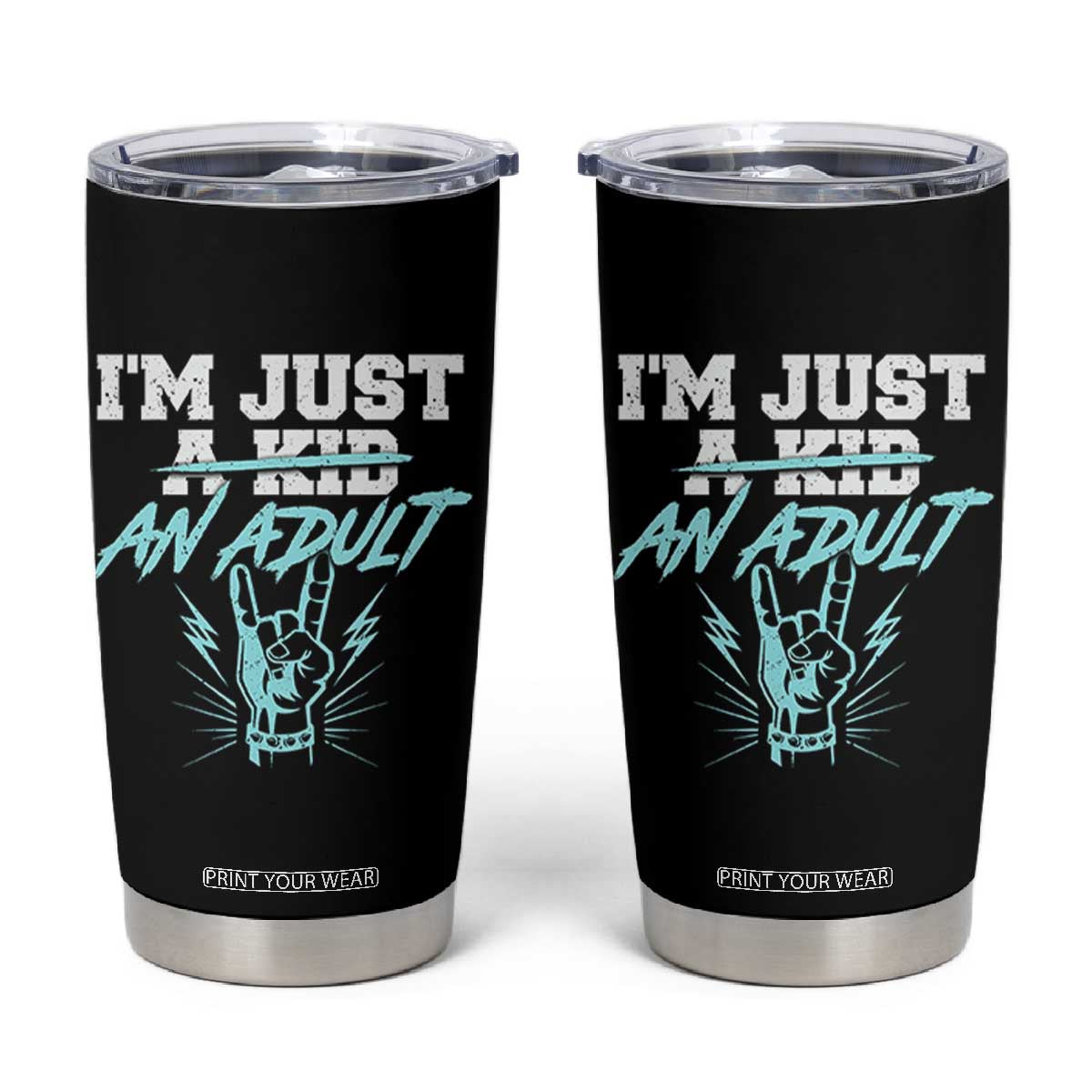 Funny Rock N Roll Lover Tumbler Cup I Am Just A Kid Adulthood Saying TS11 Black Print Your Wear