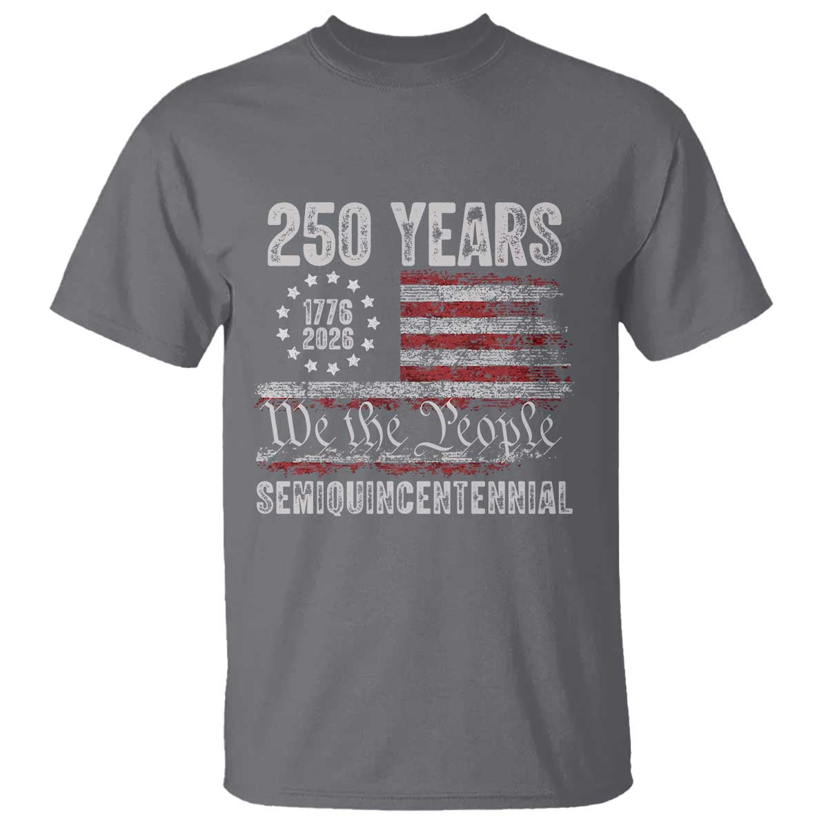 250 Years Semiquincentennial T Shirt 250th America Anniversary Independence Day USA Flag TS11 Charcoal Print Your Wear
