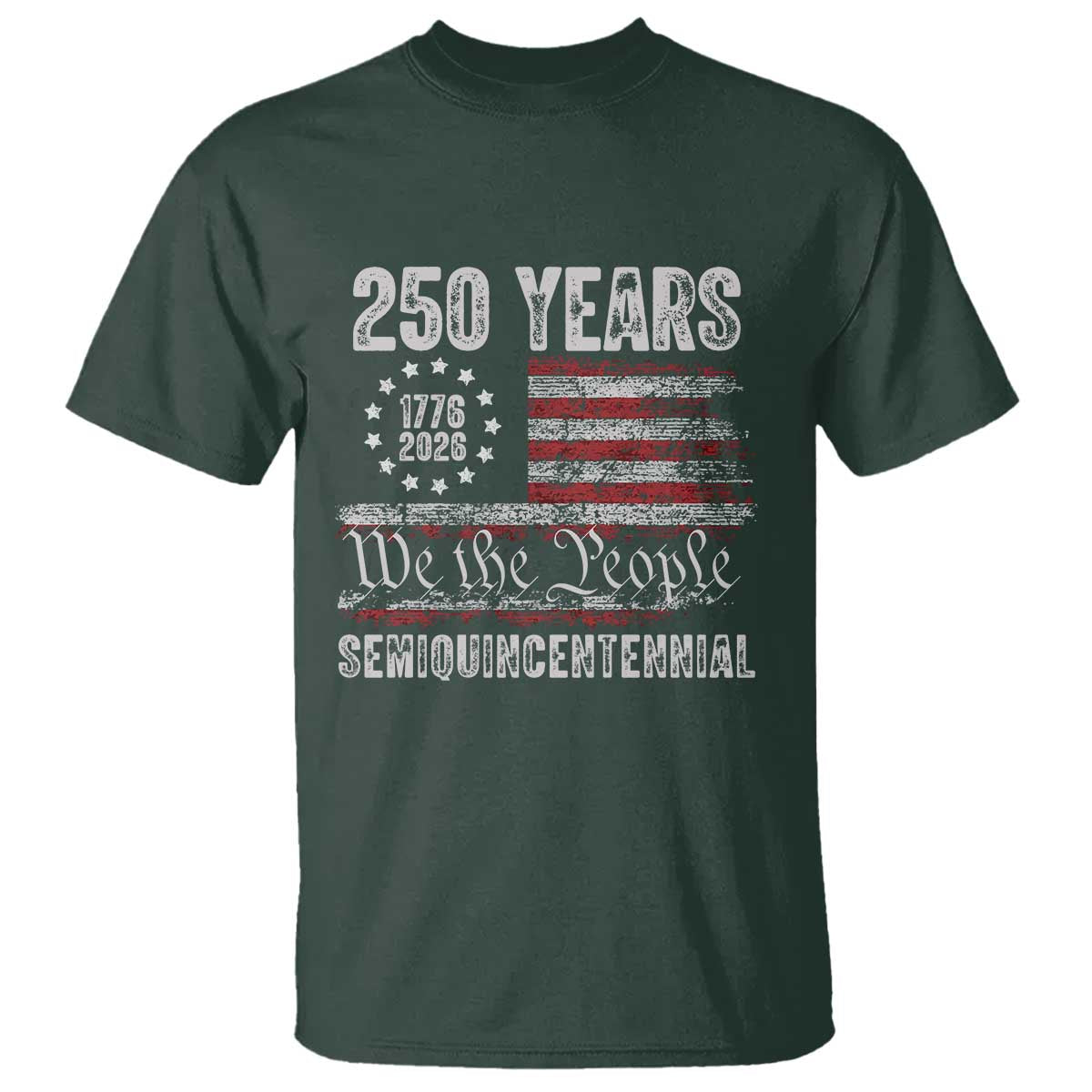 250 Years Semiquincentennial T Shirt 250th America Anniversary Independence Day USA Flag TS11 Dark Forest Green Print Your Wear
